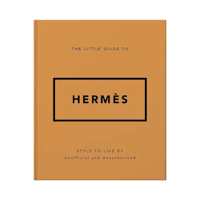 The Little Guide to Hermès: Style to Live By Book - Orange Hippo