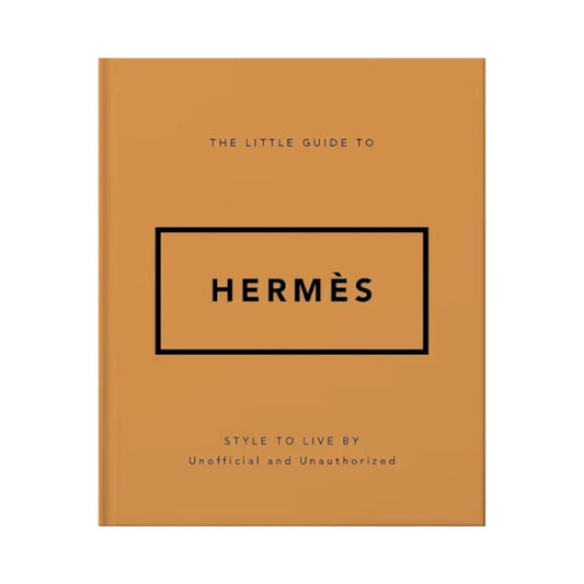 The Little Guide to Hermès: Style to Live By Book -  Orange Hippo